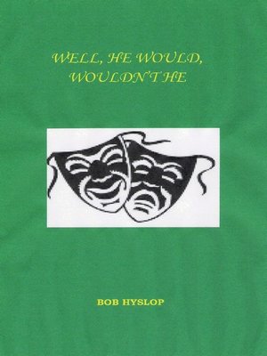 cover image of Well, He Would, Wouldn't He?